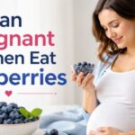 Can Pregnant Women Eat Blueberries