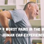 Top 9 Worst Pains in the World