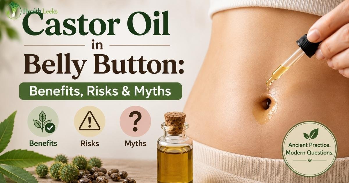 Castor Oil in Belly Button: Benefits, Risks & Myths